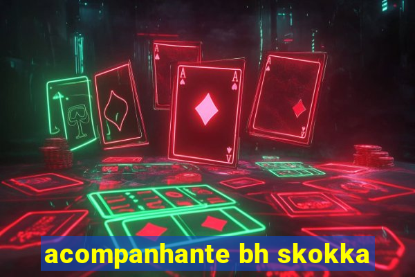 acompanhante bh skokka